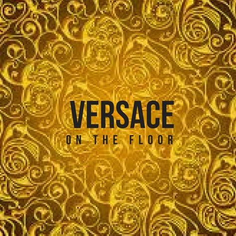 versace on the floor traduzione italiano|versace on the floor meaning.